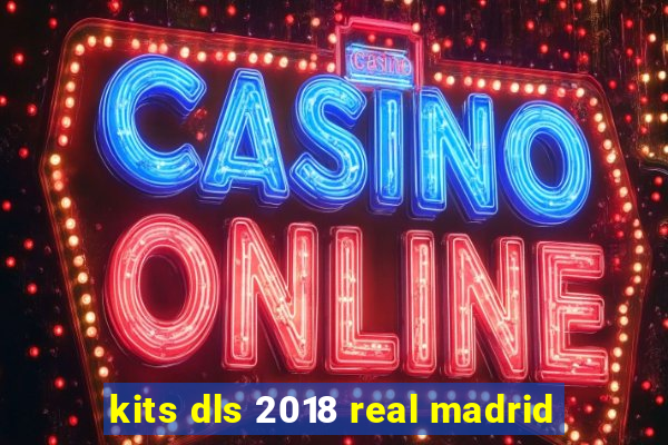 kits dls 2018 real madrid